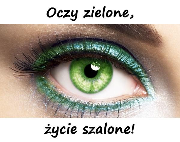 Oczy zielone, życie szalone!